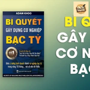 Bí Quyết Gây Dựng Cơ Nghiệp Bạc Tỷ