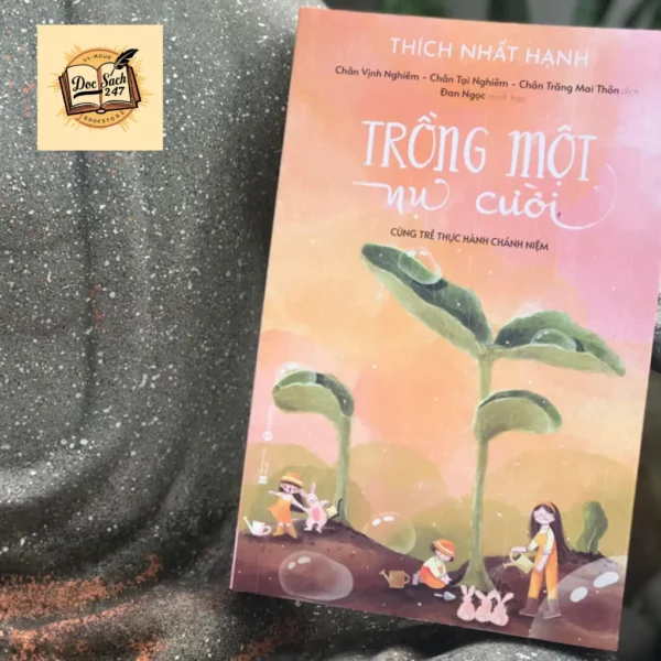 Trồng Một Nụ Cười – Thầy Thích Nhất Hạnh